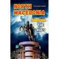 North Macedonia Through the Ages: A Concise Guide