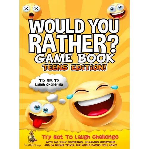 Would You Rather Game Book Teens Edition!: Try Not To Laugh Challenge with 200 Silly Scenarios, Hilarious Questions and 50 Bonus Trivia the Whole Fami