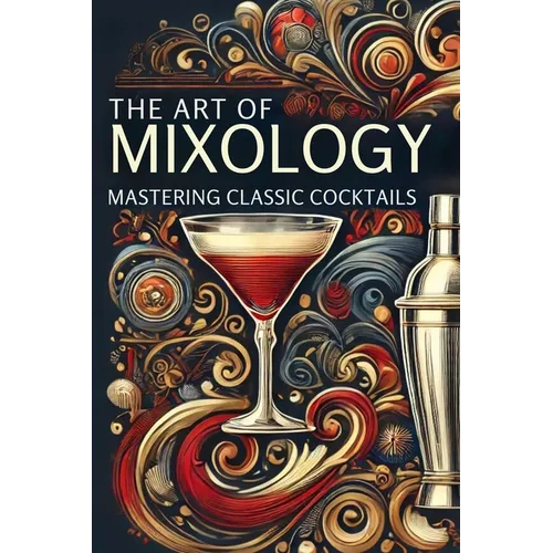 The Art of Mixology: Mastering Classic Cocktails: Micro Book - A9