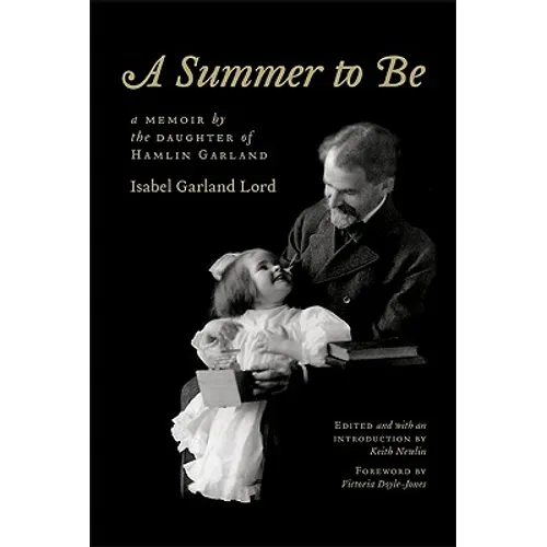 A Summer to Be: A Memoir by the Daughter of Hamlin Garland