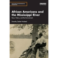 African Americans and the Mississippi River: Race, History, and the Environment