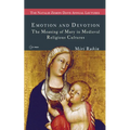 Emotion and Devotion: The Meaning of Mary in Medieval Religious Cultures