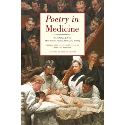 Poetry in Medicine: An Anthology of Poems about Doctors, Patients, Illness and Healing