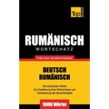 Rumänischer Wortschatz für das Selbststudium - 9000 Wörter