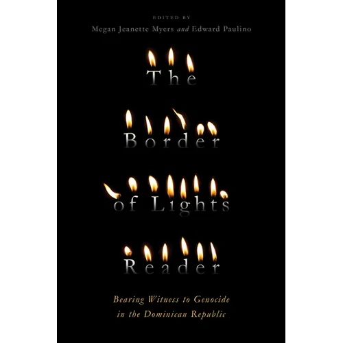 The Border of Lights Reader: Bearing Witness to Genocide in the Dominican Republic
