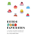 Retro Food Favorites: A Culinary Coloring Celebration of the Best Foods of Yesteryear