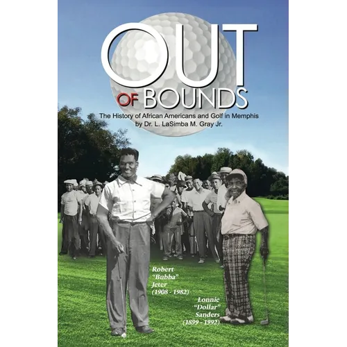 Out of Bounds: The History of African Americans and Golf in Memphis