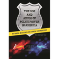 The Use and Abuse of Police Power in America: Historical Milestones and Current Controversies