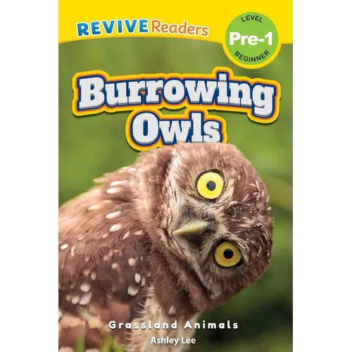 Burrowing Owls: Grassland Animals (Revive Readers, Level Pre-1)