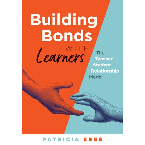 Building Bonds with Learners: The Teacher-Student Relationship Model (Practical Strategies for Building Successful Teacher-Student Relationships)