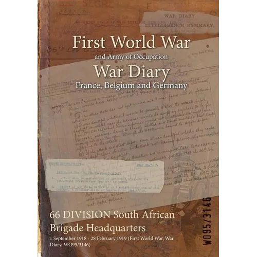 66 DIVISION South African Brigade Headquarters: 1 September 1918 - 28 February 1919 (First World War, War Diary, WO95/3146)