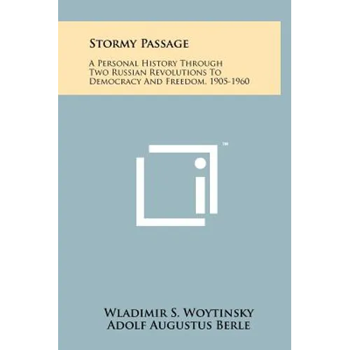 Stormy Passage: A Personal History Through Two Russian Revolutions To Democracy And Freedom, 1905-1960