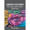 Zambian Place Names: their origins and the stories behind them