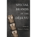 Special Brands of the Déjà Vu: Poems by Duane A. Partain