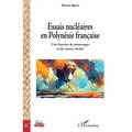 Essais nucléaires en Polynésie française: Une histoire de mensonges et de contre-vérités