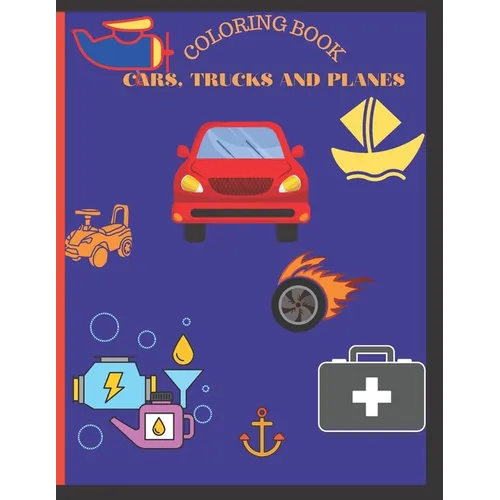 Cars, trucks and planes coloring book: Coloring book for boys, 5-10. This book contains 45 designs of Cars, Trucks, Bikes, Planes, Boats And Vehicles