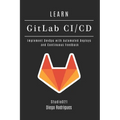LEARN GitLab CI/CD: Implement DevOps with Automated Deploys and Continuous Feedback
