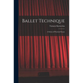 Ballet Technique; a Series of Practical Essays
