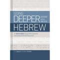 Going Deeper with Biblical Hebrew: An Intermediate Study of the Grammar and Syntax of the Old Testament