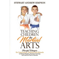 Teaching Children the Martial Arts: Powerful Techniques for Instructors, Parents and Schools to Retain Students, Promote Learning and Lead the Path to