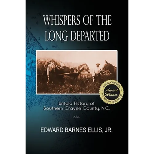 Whispers of the Long Departed: Untold History of Southern Craven County, N.C.