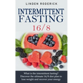 Intermittent fasting 16/8: What is the intermittent fasting? Discover the ultimate 16/8 diet plan to lose weight and recover your energy.