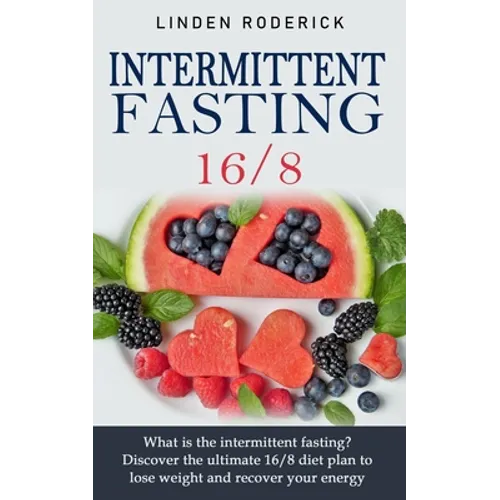 Intermittent fasting 16/8: What is the intermittent fasting? Discover the ultimate 16/8 diet plan to lose weight and recover your energy.