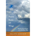 Prairie Roots and Wings: Memoirs of Growing up in the Red River Valley