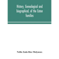 History, Genealogical And Biographical, Of The Eaton Families
