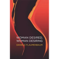 Woman Desired, Woman Desiring: How to Re-energise Sex and Desire