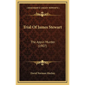 Trial Of James Stewart: The Appin Murder (1907)