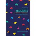 The Parents' Practical Guide to Resilience for Preteens and Teenagers on the Autism Spectrum