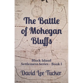 The Battle of Mohegan Bluffs: Block Island Settlement Series