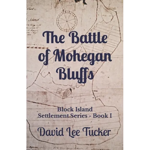 The Battle of Mohegan Bluffs: Block Island Settlement Series