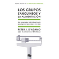 Los Grupos Sanguíneos Y La Alimentación / Eat Right for Your Type = Eat Right for Your Type