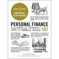 Personal Finance 101: From Saving and Investing to Taxes and Loans, an Essential Primer on Personal Finance