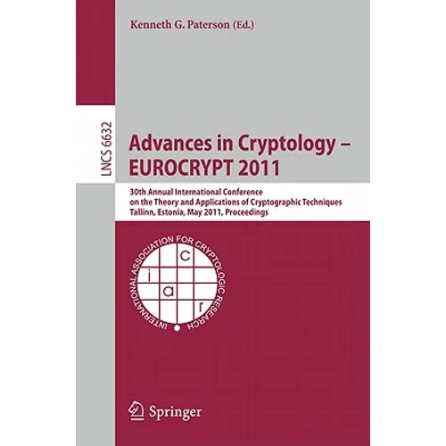 Advances in Cryptology - Eurocrypt 2011: 30th Annual International Conference on the Theory and Applications of Cryptographic Techniques, Tallinn, Est