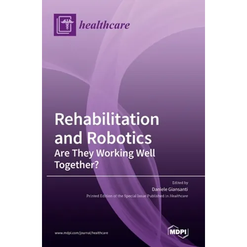 Rehabilitation and Robotics: Are They Working Well Together?