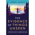 The Evidence of Things Unseen: Faith Revealed in a Family, in a Community and a Nation