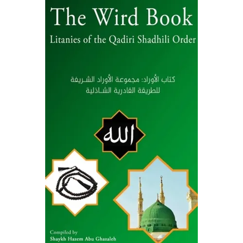The Wird Book: Litanies of the Qadiri Shadhili Order