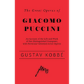 The Great Operas of Giacomo Puccini - An Account of the Life and Work of this Distinguished Composer, with Particular Attention to his Operas