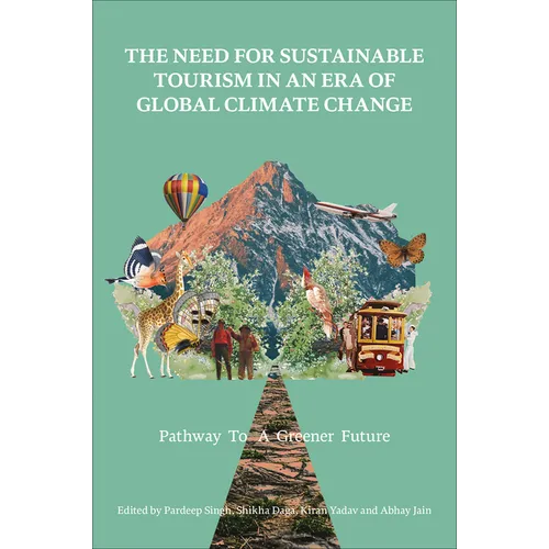 The Need for Sustainable Tourism in an Era of Global Climate Change: Pathway to a Greener Future