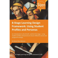 8-Stage Learning Design Framework: Using Student Profiles and Personas
