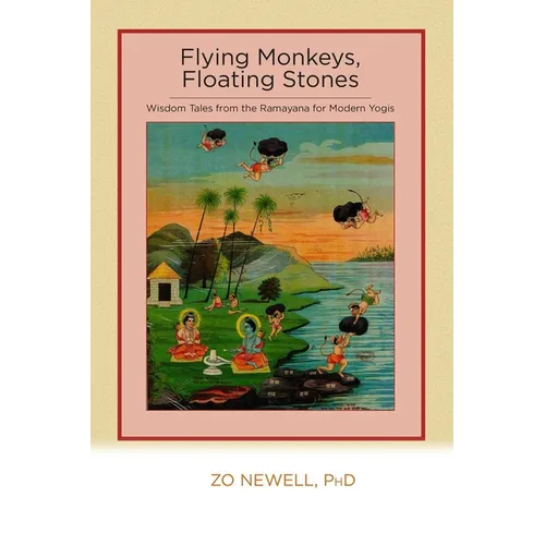 Flying Monkeys, Floating Stones: Wisdom Tales from the Ramayana for Modern Yogis