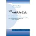 Die wirkliche Zeit: Eine vergleichende Untersuchung der Zeitlehre von W. Dilthey und H. Bergson unter besonderer Berücksichtigung von Kants Zeitanalys