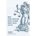 What Every Christian Needs to Know about Social Justice