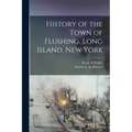 History of the Town of Flushing, Long Island, New York