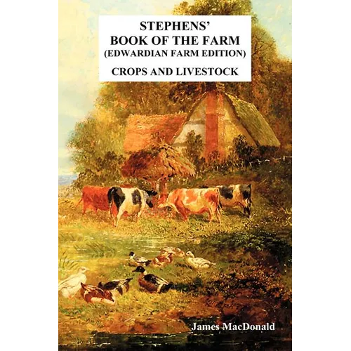 Stephens' Book of the Farm Edwardian Farm Edition: Crops and Livestock