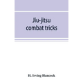 Jiu-jitsu combat tricks: Japanese feats of attack and defence in personal encounter