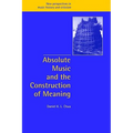 Absolute Music and the Construction of Meaning